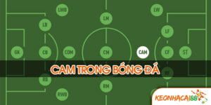 Giải mã bản chất CAM trong bóng đá là gì?
