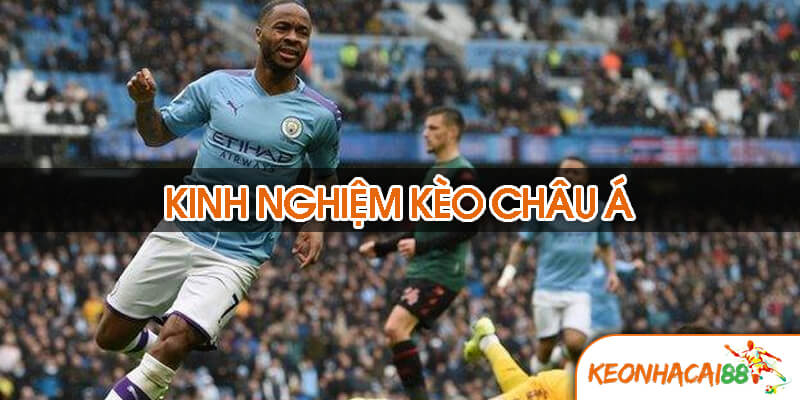 Kinh nghiệm Kèo Châu Á “ luôn thắng” từ Chuyên gia