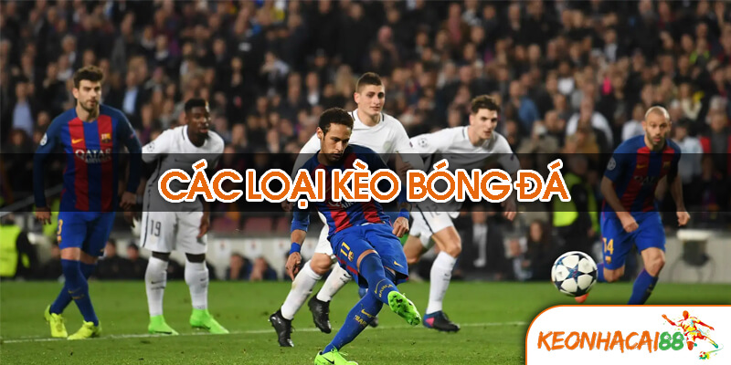 keo nha cai3 Các loại kèo bóng đá phổ biến